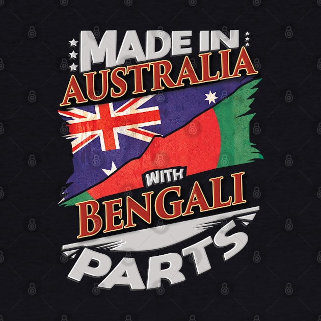 Made In Australia With Bengali Parts - Gift for Bengali From Bangladesh by Country Flags